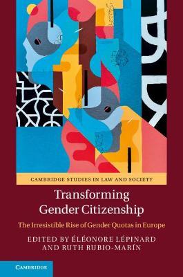 Transforming Gender Citizenship: The Irresistible Rise of Gender Quotas in Europe - cover