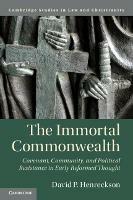 The Immortal Commonwealth: Covenant, Community, and Political Resistance in Early Reformed Thought - David P. Henreckson - cover