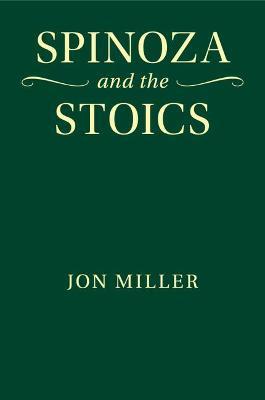 Spinoza and the Stoics - Jon Miller - cover