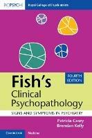 Fish's Clinical Psychopathology: Signs and Symptoms in Psychiatry - Patricia Casey,Brendan Kelly - cover