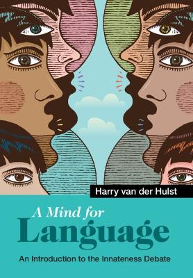 A Mind for Language: An Introduction to the Innateness Debate - Harry van der Hulst - cover