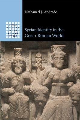 Syrian Identity in the Greco-Roman World - Nathanael J. Andrade - cover