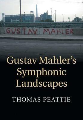 Gustav Mahler's Symphonic Landscapes - Thomas Peattie - cover