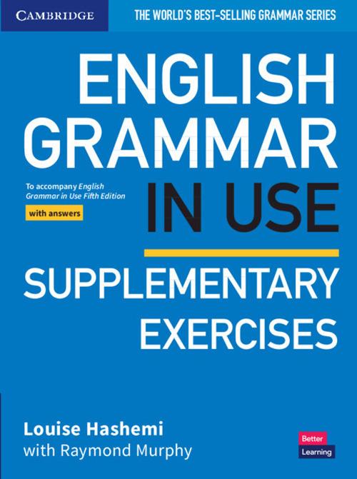 English Grammar in Use Supplementary Exercises Book with Answers: To Accompany English Grammar in Use Fifth Edition - Louise Hashemi - cover