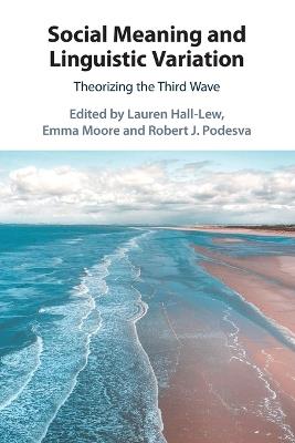 Social Meaning and Linguistic Variation: Theorizing the Third Wave - cover