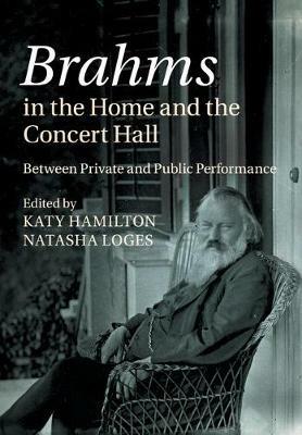 Brahms in the Home and the Concert Hall: Between Private and Public Performance - cover