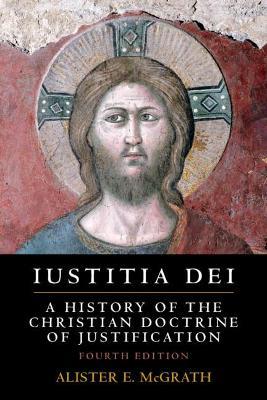 Iustitia Dei: A History of the Christian Doctrine of Justification - Alister E. McGrath - cover