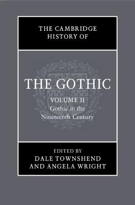 The Cambridge History of the Gothic: Volume 2, Gothic in the Nineteenth Century - Catherine Spooner - cover