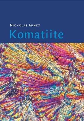 Komatiite - Nicholas Arndt,C. Michael Lesher,Steve J. Barnes - cover