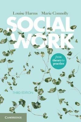 Social Work: From Theory to Practice - Louise Harms,Marie Connolly - cover