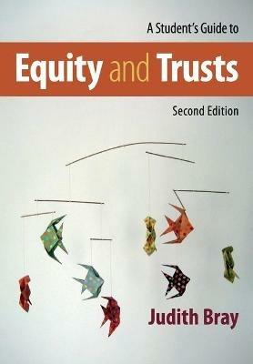 A Student's Guide to Equity and Trusts - Judith Bray - cover
