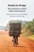 Duality by Design: The Global Race to Build Africa's Infrastructure - cover