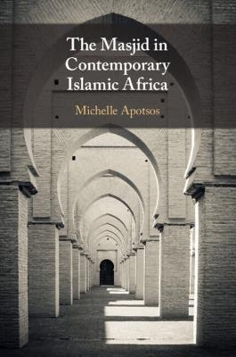 The Masjid in Contemporary Islamic Africa - Michelle Moore Apotsos - cover