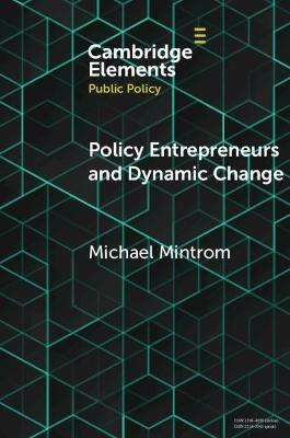 Policy Entrepreneurs and Dynamic Change - Michael Mintrom - cover