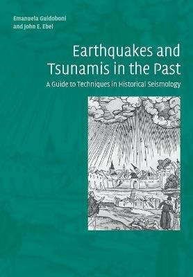 Earthquakes and Tsunamis in the Past: A Guide to Techniques in Historical Seismology - Emanuela Guidoboni,John E. Ebel - cover