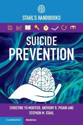 Suicide Prevention: Stahl's Handbooks - Christine Yu Moutier,Anthony R. Pisani,Stephen M. Stahl - cover