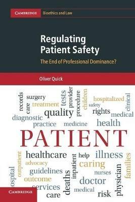 Regulating Patient Safety: The End of Professional Dominance? - Oliver Quick - cover