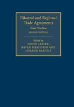 Bilateral and Regional Trade Agreements: Volume 2: Case Studies