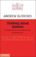 Thinking about Statutes: Interpretation, Interaction, Improvement - Andrew Burrows - cover