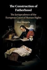 The Construction of Fatherhood: The Jurisprudence of the European Court of Human Rights