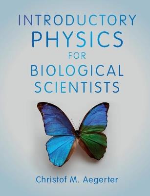 Introductory Physics for Biological Scientists - Christof M. Aegerter - cover