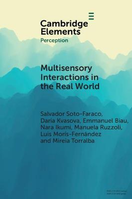 Multisensory Interactions in the Real World - Salvador Soto-Faraco,Daria Kvasova,Emmanuel Biau - cover