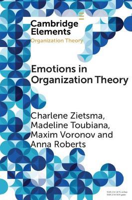 Emotions in Organization Theory - Charlene Zietsma,Madeline Toubiana,Maxim Voronov - cover