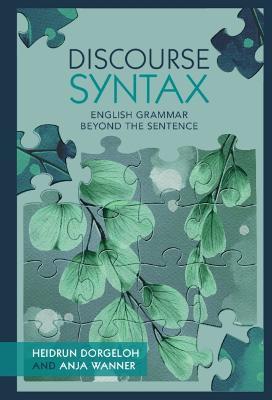 Discourse Syntax: English Grammar Beyond the Sentence - Heidrun Dorgeloh,Anja Wanner - cover