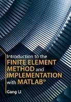 Introduction to the Finite Element Method and Implementation with MATLAB® - Gang Li - cover