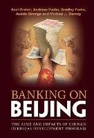 Banking on Beijing: The Aims and Impacts of China's Overseas Development Program - Axel Dreher,Andreas Fuchs,Bradley Parks - cover