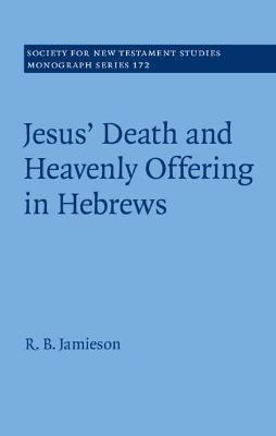 Jesus' Death and Heavenly Offering in Hebrews - R. B. Jamieson - cover