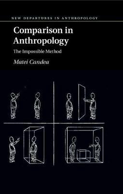 Comparison in Anthropology: The Impossible Method - Matei Candea - cover