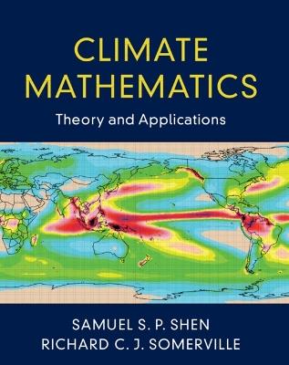 Climate Mathematics: Theory and Applications - Samuel S. P. Shen,Richard C. J. Somerville - cover