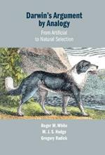 Darwin's Argument by Analogy: From Artificial to Natural Selection
