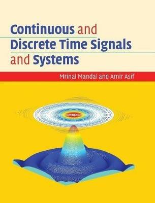 Continuous and Discrete Time Signals and Systems - Mrinal Mandal,Amir Asif - cover