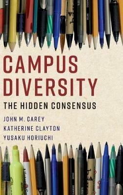 Campus Diversity: The Hidden Consensus - John M. Carey,Katherine Clayton,Yusaku Horiuchi - cover