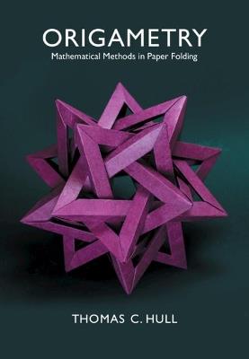 Origametry: Mathematical Methods in Paper Folding - Thomas C. Hull - cover