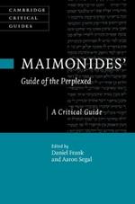 Maimonides' Guide of the Perplexed: A Critical Guide