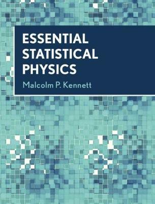 Essential Statistical Physics - Malcolm P. Kennett - cover