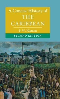 A Concise History of the Caribbean - B. W. Higman - cover