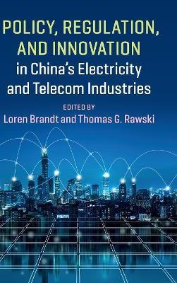 Policy, Regulation and Innovation in China's Electricity and Telecom Industries - cover