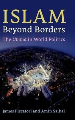 Islam beyond Borders: The Umma in World Politics - James Piscatori,Amin Saikal - cover