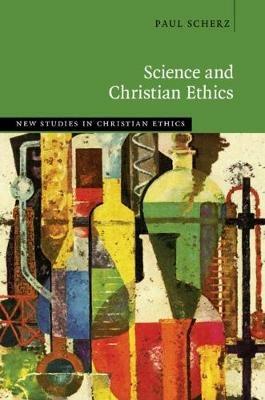 Science and Christian Ethics - Paul Scherz - cover