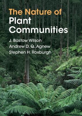 The Nature of Plant Communities - J. Bastow Wilson,Andrew D. Q. Agnew,Stephen H. Roxburgh - cover