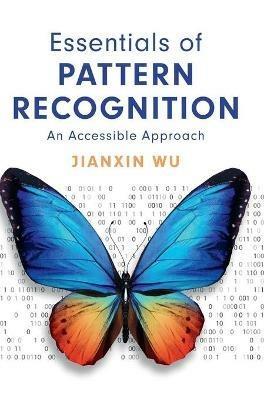 Essentials of Pattern Recognition: An Accessible Approach - Jianxin Wu - cover