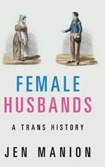 Female Husbands: A Trans History