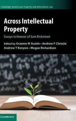 Across Intellectual Property: Essays in Honour of Sam Ricketson - cover
