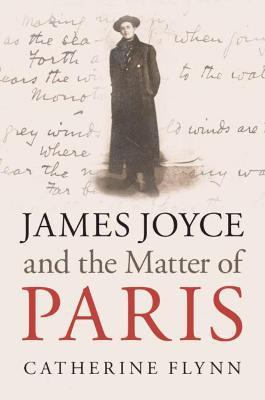 James Joyce and the Matter of Paris - Catherine Flynn - cover