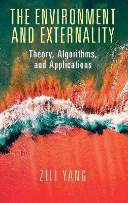 The Environment and Externality: Theory, Algorithms and Applications - Zili Yang - cover