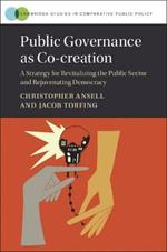 Public Governance as Co-creation: A Strategy for Revitalizing the Public Sector and Rejuvenating Democracy